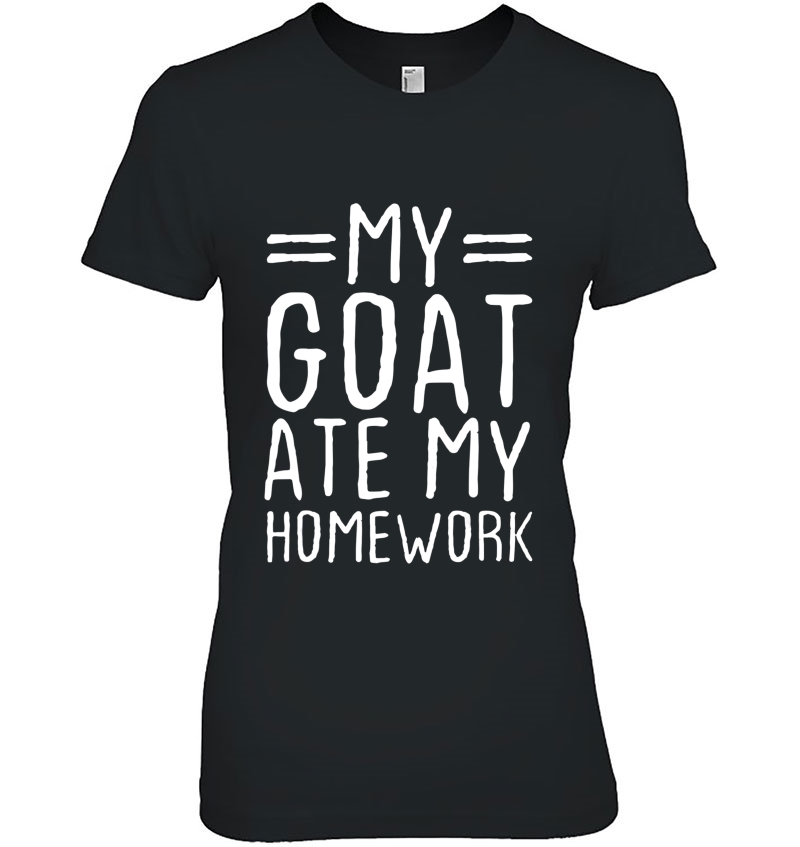 My Goat Ate My Homework Funny Animal Lover Gift Hoodie