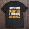 My Sister Is My Hero, Childhood Cancer Awareness Shirts Tee