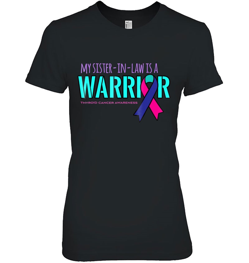 My Sister-In-Law Is A Warrior Thyroid Cancer Awareness Shirt Hoodie