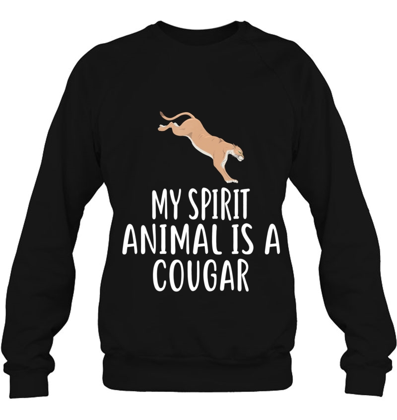 My Spirit Animal Is A Cougar Funny Cougars Tee Sweatshirt