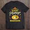 Nacho Average Madison Name Shirt Tee