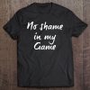 No Shame In My Game Tee