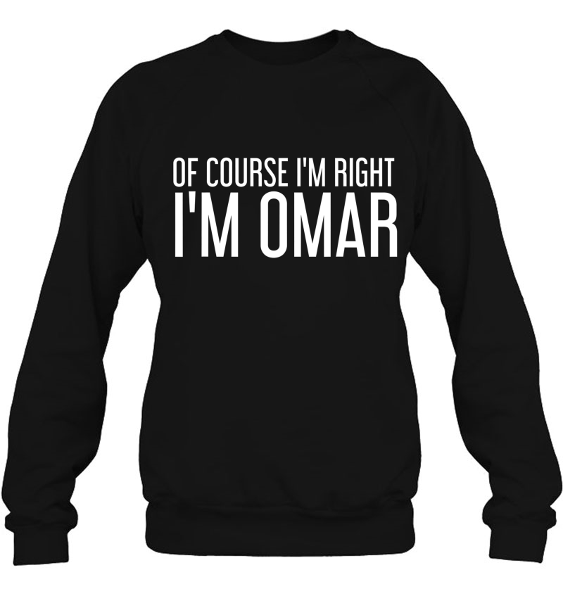 Of Course I'm Right I'm Omar Funny Personalized Name Gift Mugs