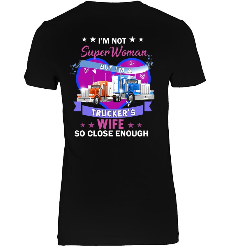 I'm Not Super Woman But I'm A Trucker's Wife So Close Enough Hoodie