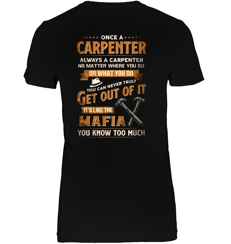 Once A Carpenter Always A Carpenter It's Like The Mafia You Know Too Much Hoodie