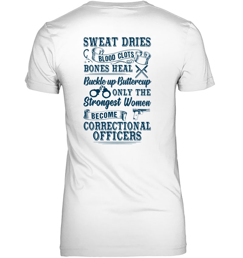 Sweat Dries Blood Clots Strongest Women Become Correctional Officer Hoodie