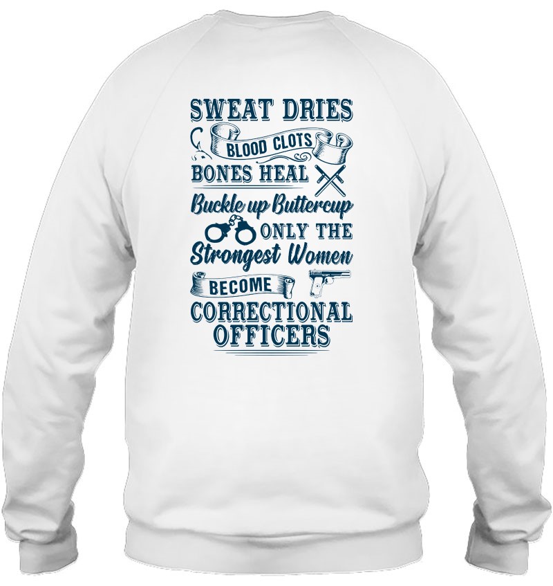 Sweat Dries Blood Clots Strongest Women Become Correctional Officer Mugs