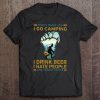 That's What I Do I Go Camping I Drink Beer I Hate People Bigfoot Version Tee