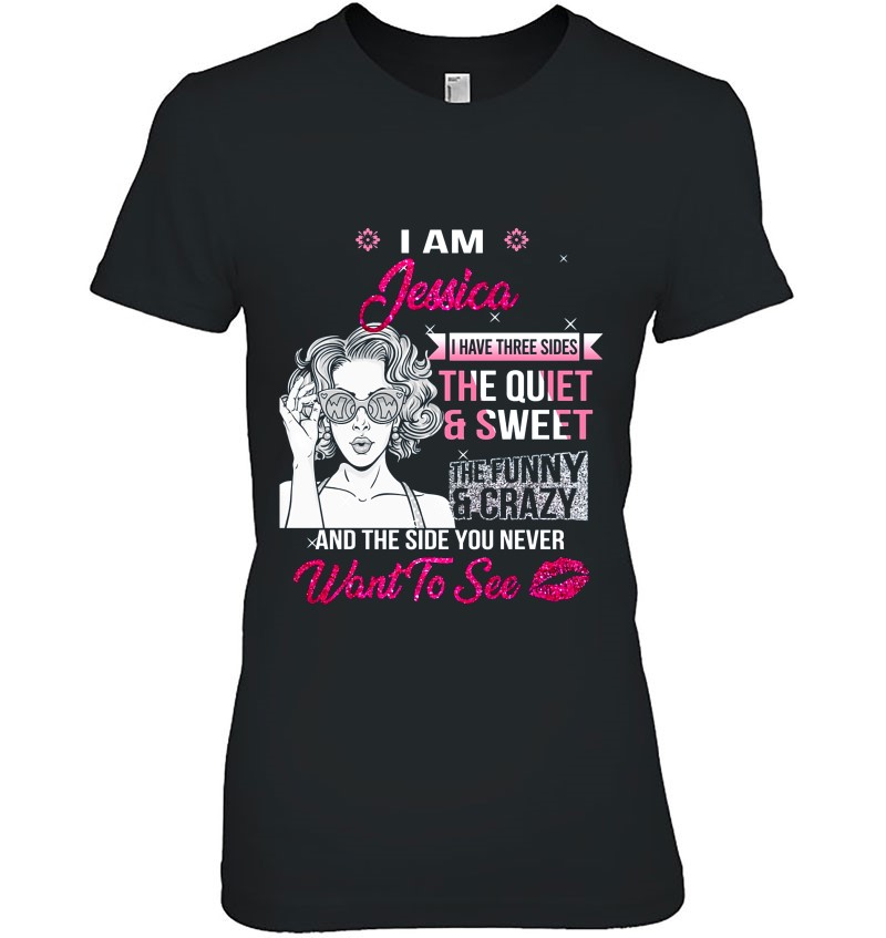 I Am Jessica I Have Three Sides The Quiet & Sweet The Funny & Crazy Hoodie