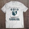 Life Took Me To Ohio But I'll Always Be A Florida Girl Tee