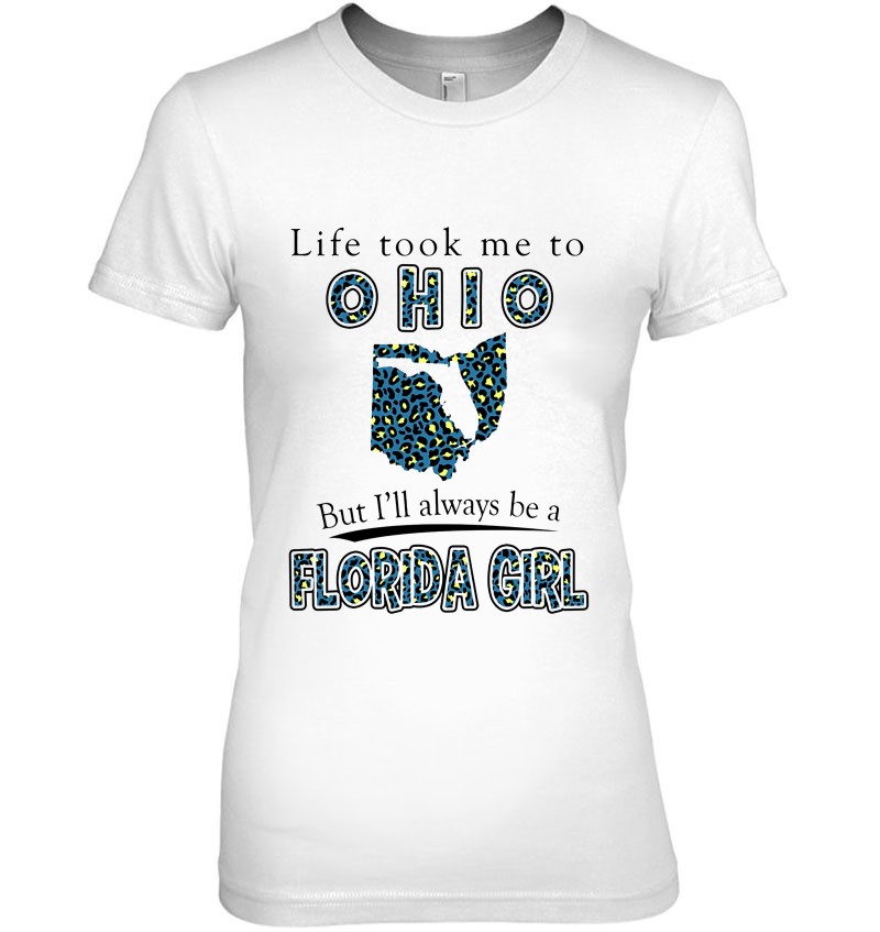 Life Took Me To Ohio But I'll Always Be A Florida Girl Hoodie