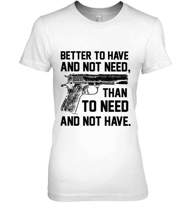 Better To Have And Not Need Than To Need And Not Have Hoodie