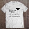 Liquor The Glue Holding This 2020 Shitshow Together Tee