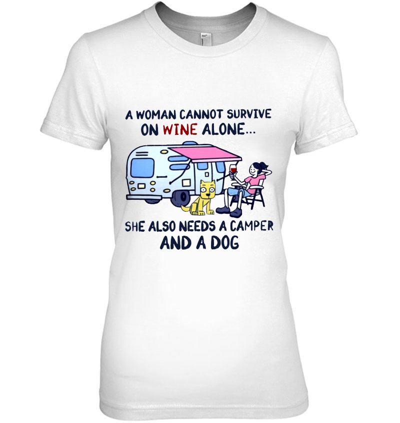 A Woman Cannot Survive On Wine Alone She Also Needs A Camper And A Dog Hoodie