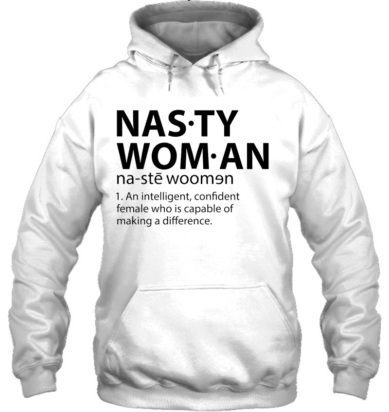 Nasty Woman An Intelligent Confident Female Who Is Capable Of Making A Difference Mugs