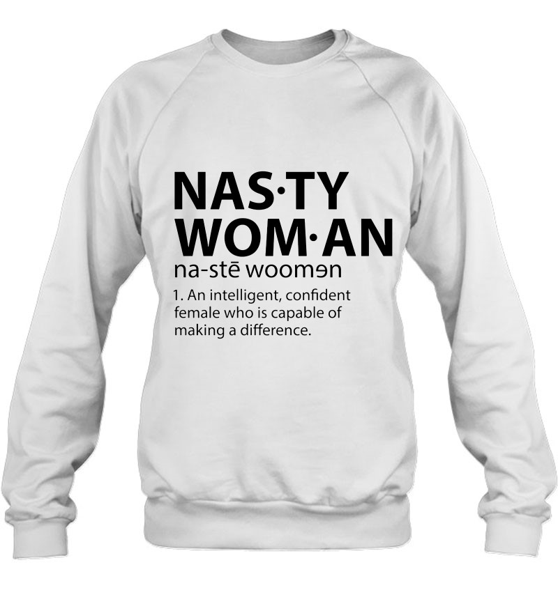 Nasty Woman An Intelligent Confident Female Who Is Capable Of Making A Difference Mugs