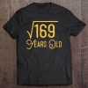 13 Years Old 13Th Birthday Gift Square Root Of 169 Tshirt Tee