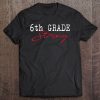 6Th Grade Strong School Shirt Sixth Team Teacher Gift Tee