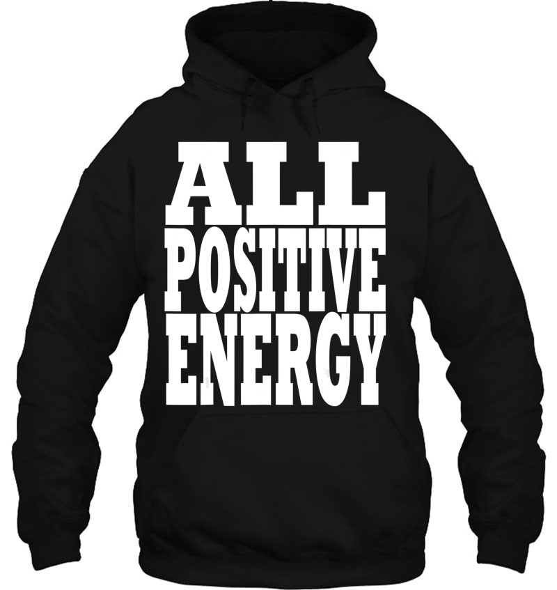 All Positive Energy. Keep Negative Energy Out Of Your Life. Mugs