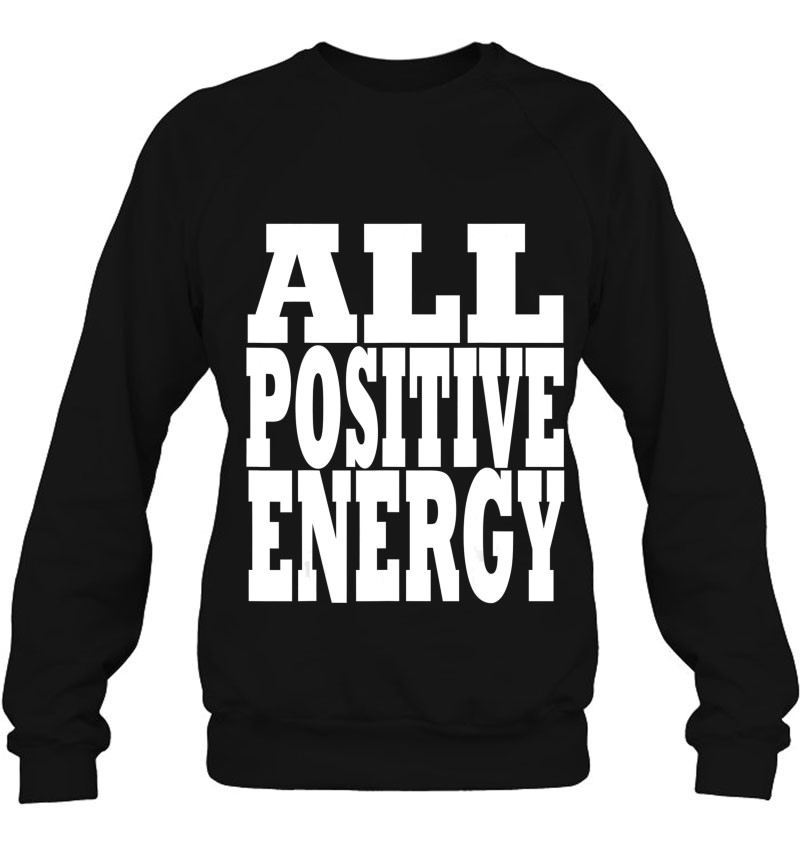 All Positive Energy. Keep Negative Energy Out Of Your Life. Mugs