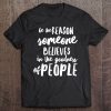 Be The Good , Goodness Tshirt, Kindness Shirt Tee