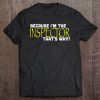 Because I'm The Inspector That's Why Funny Police Tee