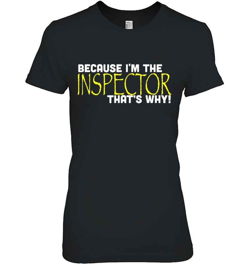 Because I'm The Inspector That's Why Funny Police Hoodie