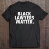 Black Lawyers Matter Tshirt Gifts For Men Women Attorney Tee