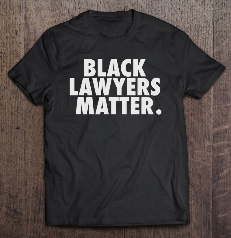 Black Lawyers Matter Tshirt Gifts For Men Women Attorney Shirt