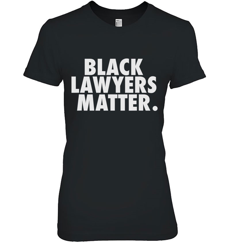 Black Lawyers Matter Tshirt Gifts For Men Women Attorney Hoodie