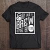 Buy Me A Brew Before I Say I Do! Funny Bachelor Tee