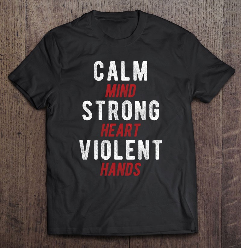 Calm Mind Strong Heart Violent Hands Viking Shirt