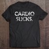 Cardio Sucks Funny Gym Bodybuilding Distressed Tee