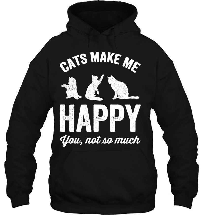 Cats Make Me Happy You Not So Much - Cat Lover Mugs