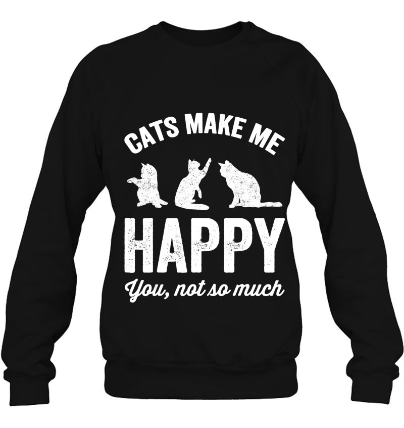 Cats Make Me Happy You Not So Much - Cat Lover Mugs