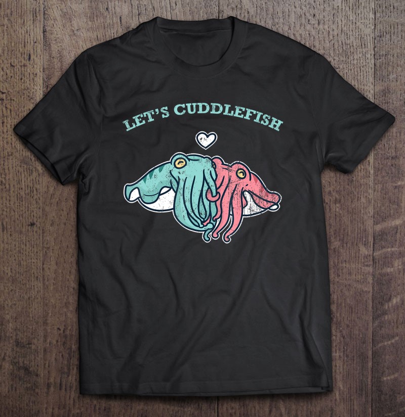 Cute Cuttlefish Cuddlefish Gift For Your Partner Shirt