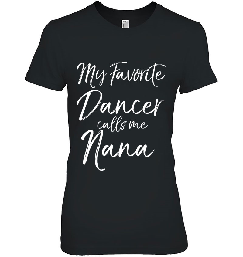 Cute Dance Grandma Gift Fun My Favorite Dancer Calls Me Nana Hoodie