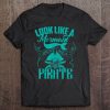 Cute Look Like A Mermaid Drink Like A Pirate Shirt Gift Tee