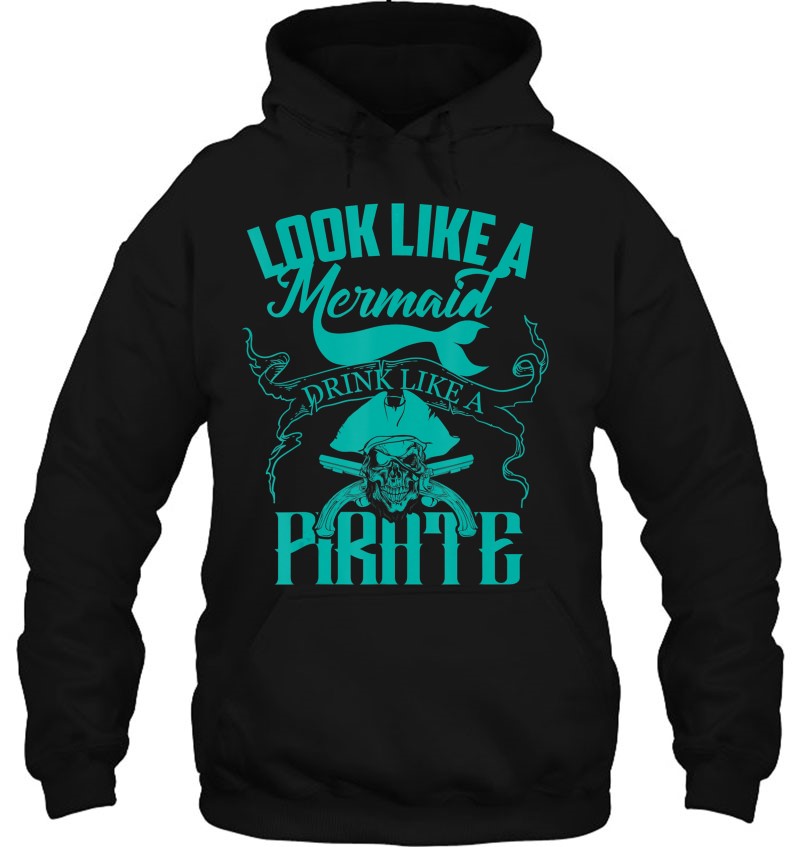 Cute Look Like A Mermaid Drink Like A Pirate Shirt Gift Mugs