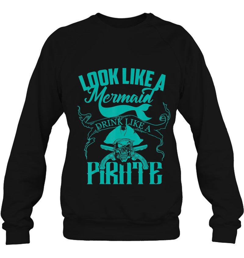 Cute Look Like A Mermaid Drink Like A Pirate Shirt Gift Mugs