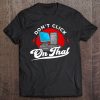 Cybersecurity Gift Don't Click On That Premium Tee