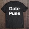 Dale Pues- Spanish Slang Camiseta Tee