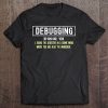 Debugging Definition For Computer Programmer Tee