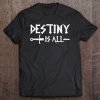 Destiny Is All Kingdom Tee