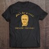 Don't Be A Wuss - Theodore Roosevelt Tee