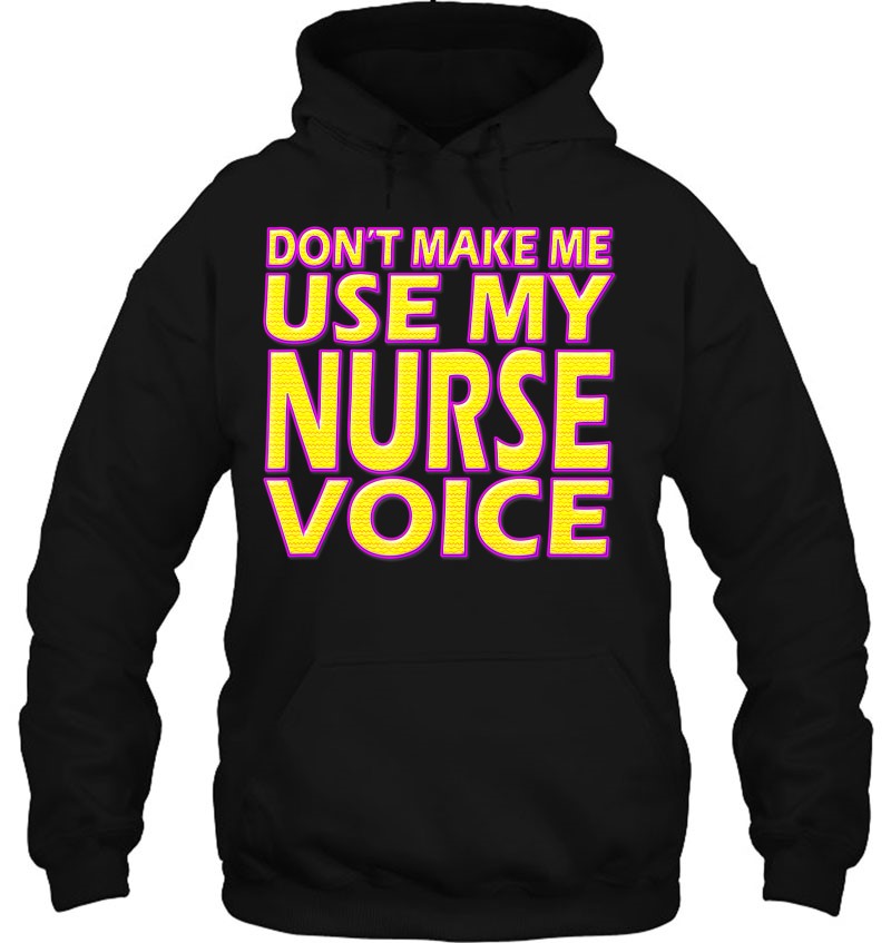 Don't Make Me Use My Nurse Voice Funny Rn Nurse Mugs