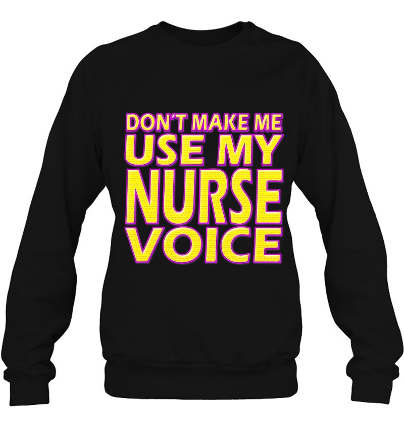 Don't Make Me Use My Nurse Voice Funny Rn Nurse Mugs