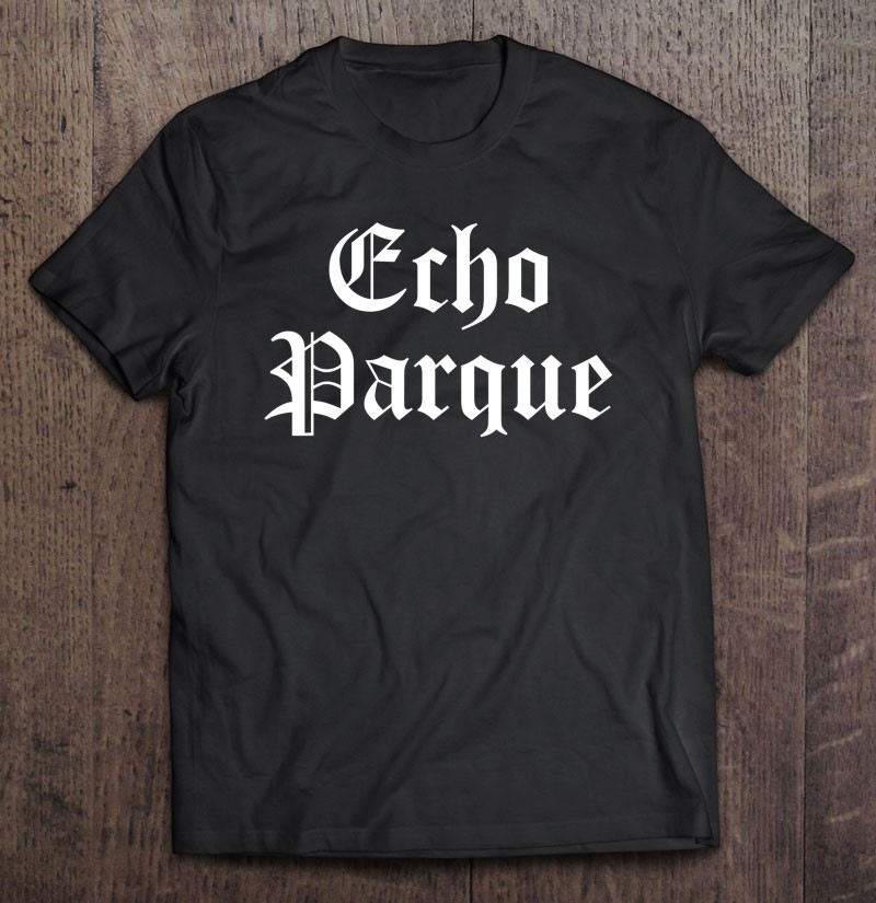 Echo Parque Echo Park Cholo Chola Old English Shirt