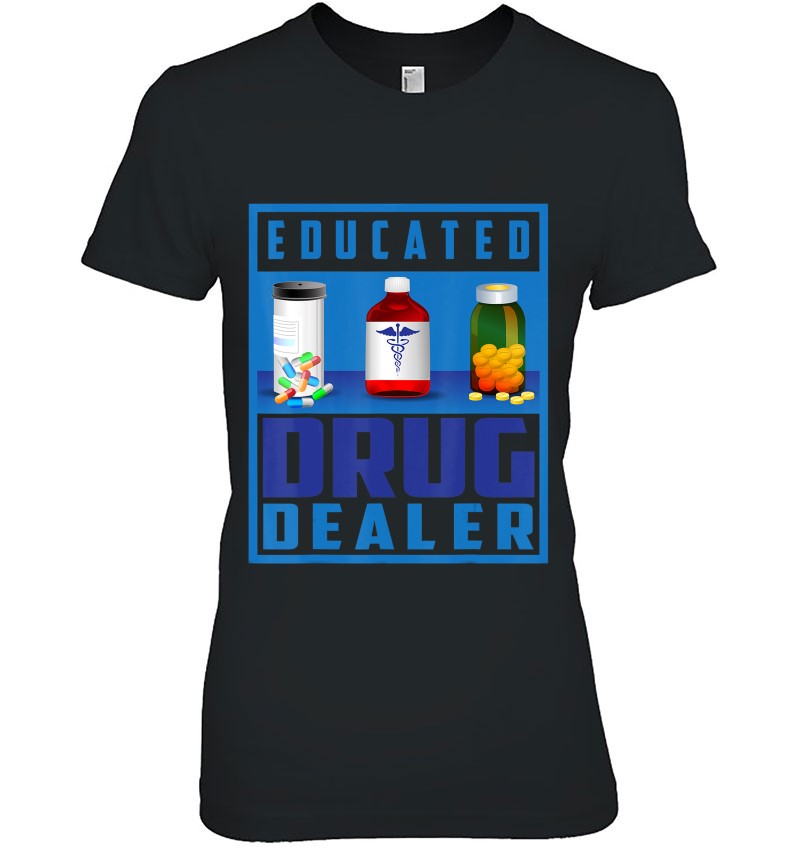 Educated Drug Dealer Shirt Cool Pharmacy Gift Hoodie