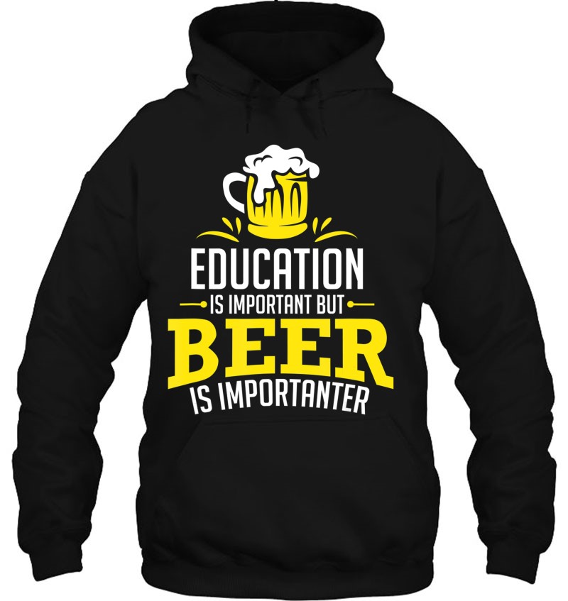 Education Is Important But Beer Is Importanter Funny Shirt Mugs